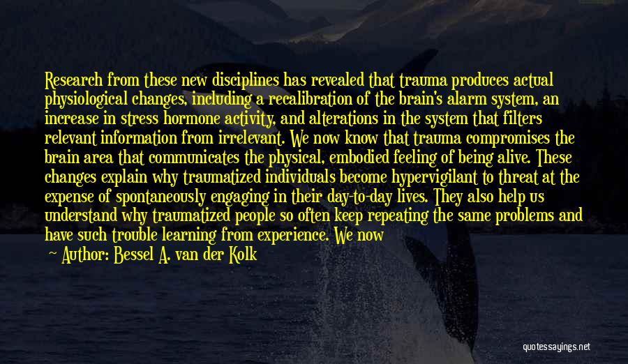 Being Traumatized Quotes By Bessel A. Van Der Kolk