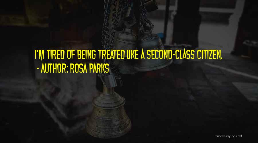 Being Treated Second Best Quotes By Rosa Parks