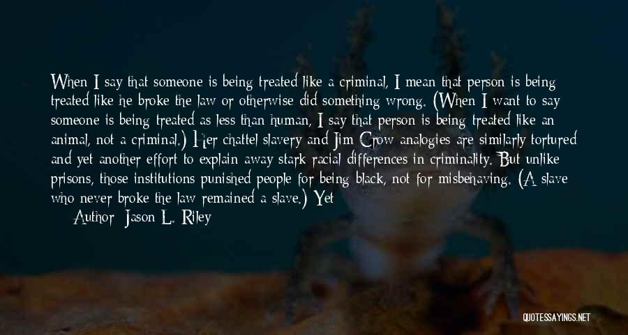 Being Treated Wrong Quotes By Jason L. Riley