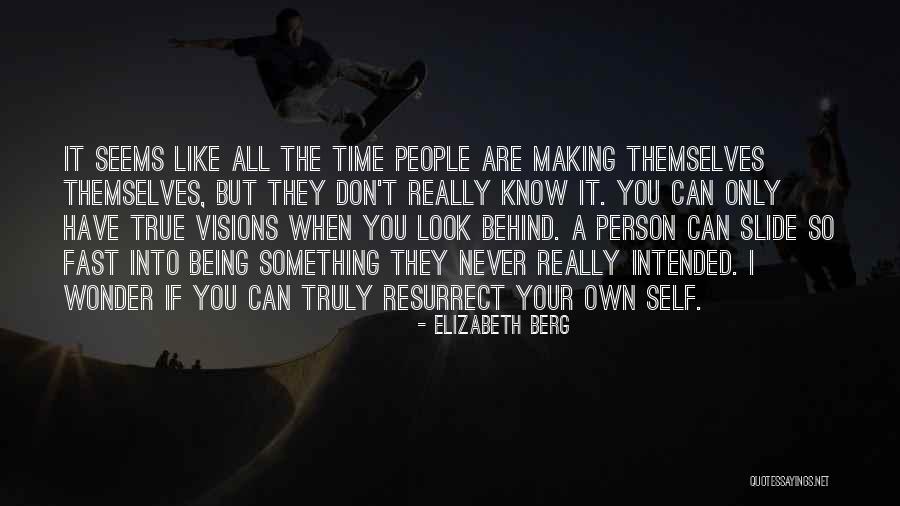 Being True Person Quotes By Elizabeth Berg Being True Person Quotes By Elizabeth Berg