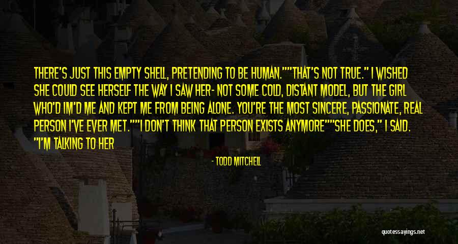 Being True Person Quotes By Todd Mitchell Being True Person Quotes By Todd Mitchell