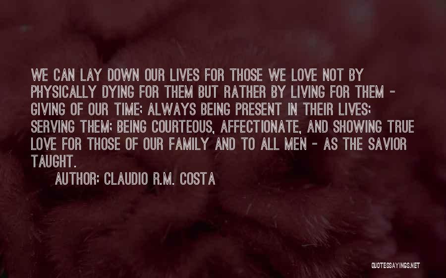Being True To Family Quotes By Claudio R.M. Costa