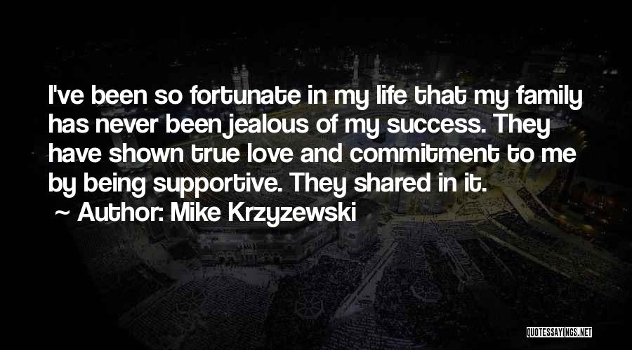 Being True To Family Quotes By Mike Krzyzewski