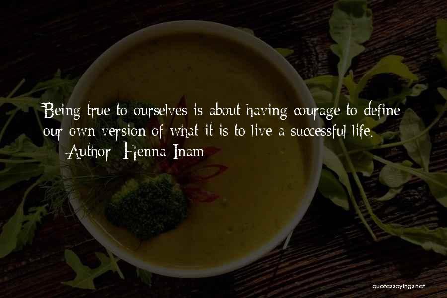 Being True To Self Quotes By Henna Inam