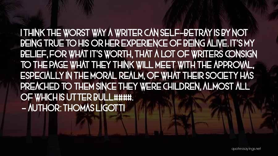 Being True To Self Quotes By Thomas Ligotti