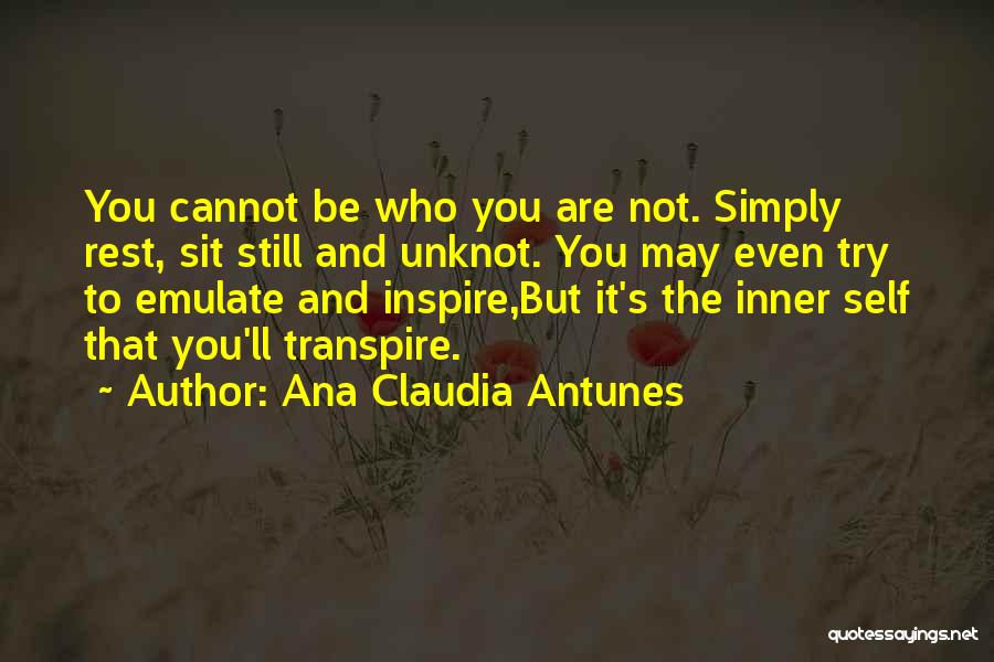 Being True To Who You Are Quotes By Ana Claudia Antunes