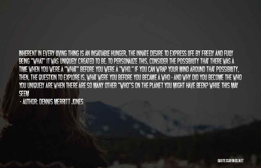 Being True To Who You Are Quotes By Dennis Merritt Jones