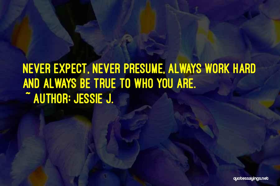 Being True To Who You Are Quotes By Jessie J.