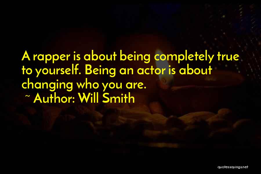 Being True To Who You Are Quotes By Will Smith