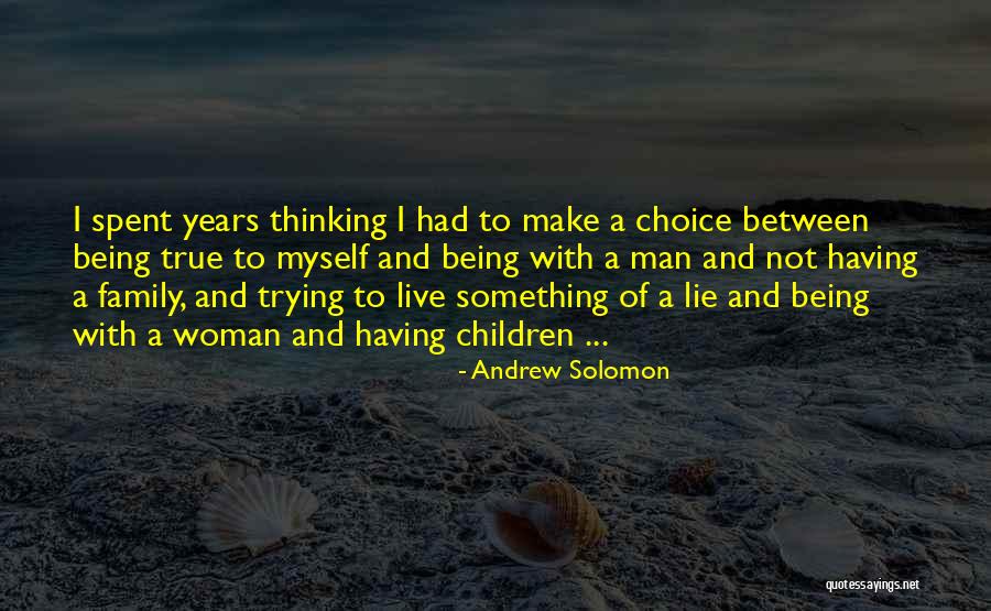 Being True To Your Family Quotes By Andrew Solomon