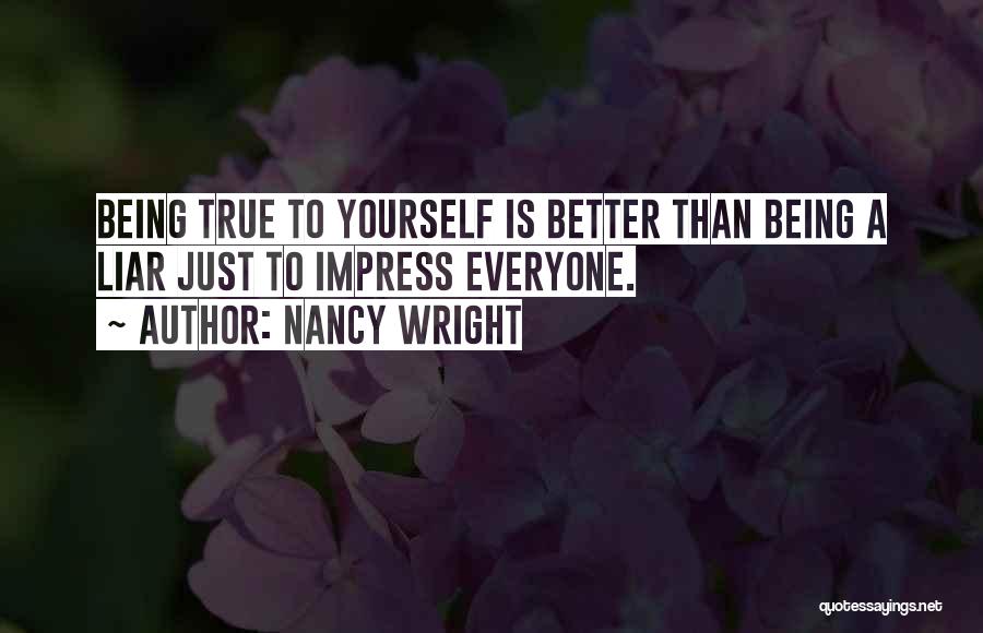 Being True To Yourself And Others Quotes By Nancy Wright