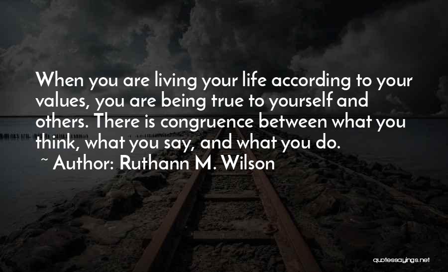 Being True To Yourself And Others Quotes By Ruthann M. Wilson