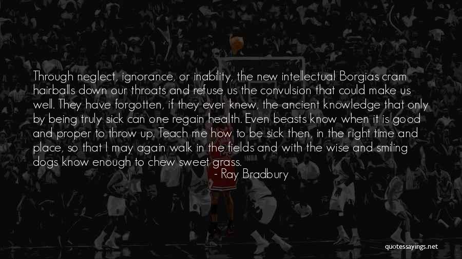 Being Truly Good Quotes By Ray Bradbury Being Truly Good Quotes By Ray Bradbury