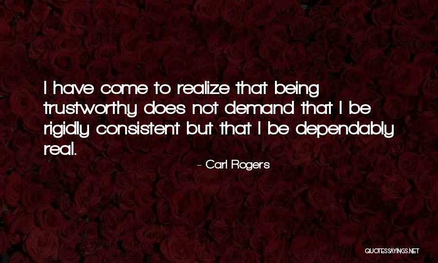 Being Trustworthy Quotes By Carl Rogers Being Trustworthy Quotes By Carl Rogers