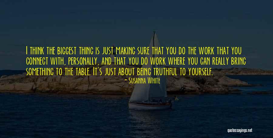 Being Truthful To Yourself Quotes By Susanna White Being Truthful To Yourself Quotes By Susanna White