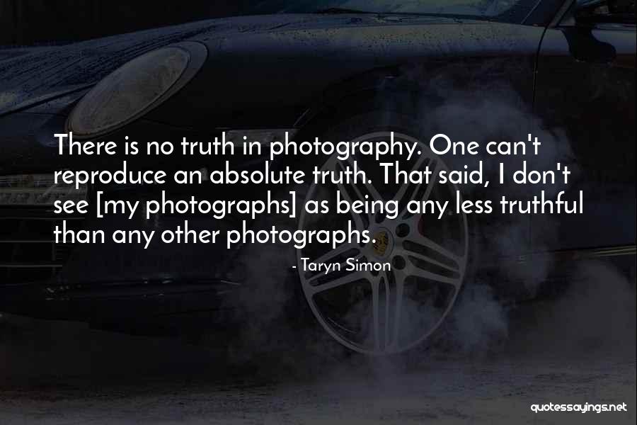 Being Truthful To Yourself Quotes By Taryn Simon