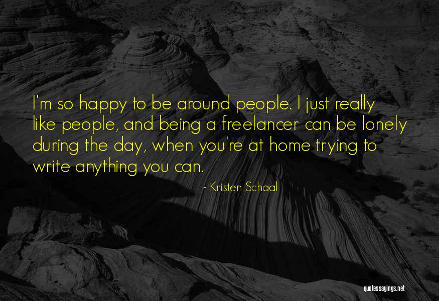 Being Trying To Be Happy Quotes By Kristen Schaal Being Trying To Be Happy Quotes By Kristen Schaal