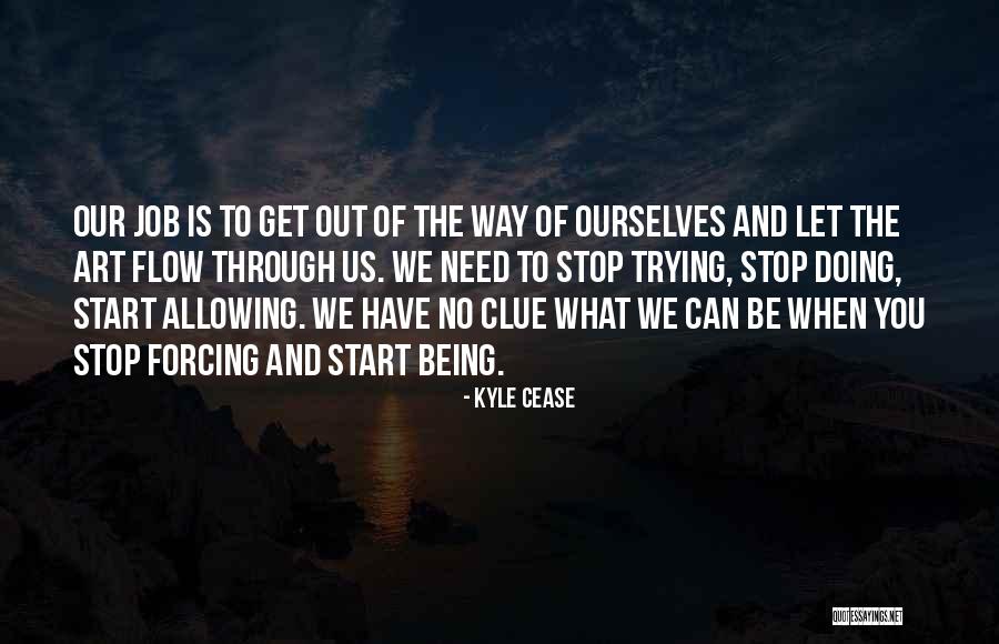 Being Trying To Be Happy Quotes By Kyle Cease Being Trying To Be Happy Quotes By Kyle Cease