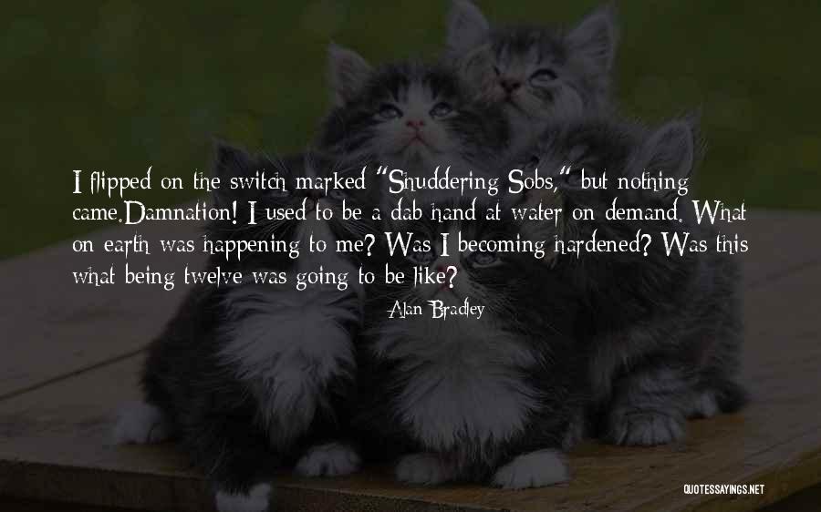 Being Twelve Quotes By Alan Bradley Being Twelve Quotes By Alan Bradley