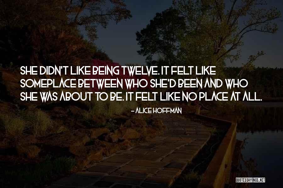 Being Twelve Quotes By Alice Hoffman Being Twelve Quotes By Alice Hoffman
