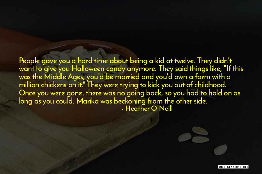 Being Twelve Quotes By Heather O'Neill Being Twelve Quotes By Heather O'Neill