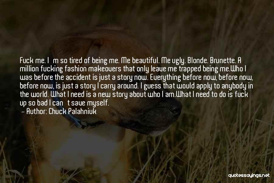 Being Ugly Quotes By Chuck Palahniuk