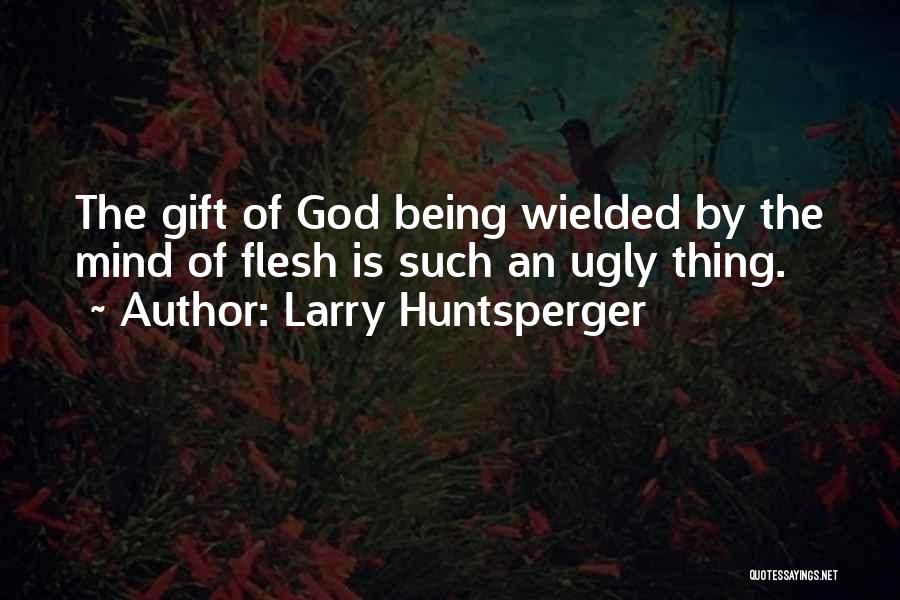 Being Ugly Quotes By Larry Huntsperger