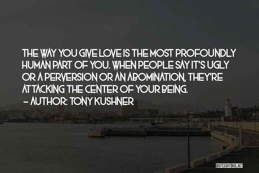 Being Ugly Quotes By Tony Kushner