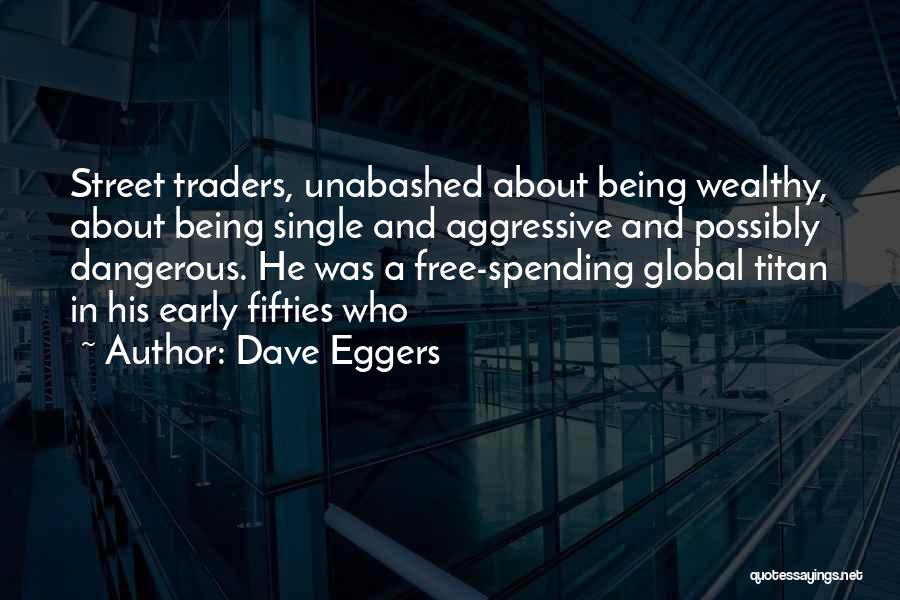 Being Unabashed Quotes By Dave Eggers