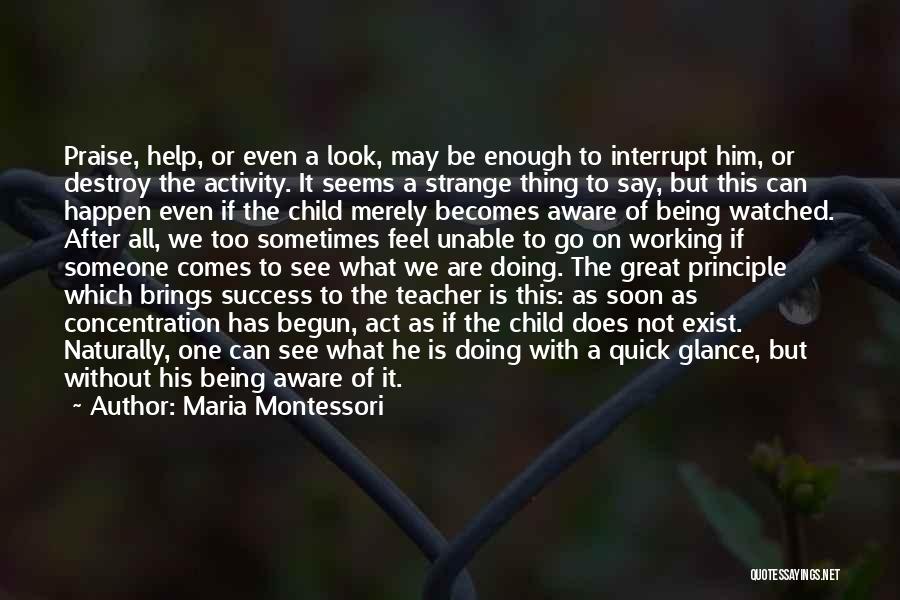 Being Unable To Help Someone Quotes By Maria Montessori