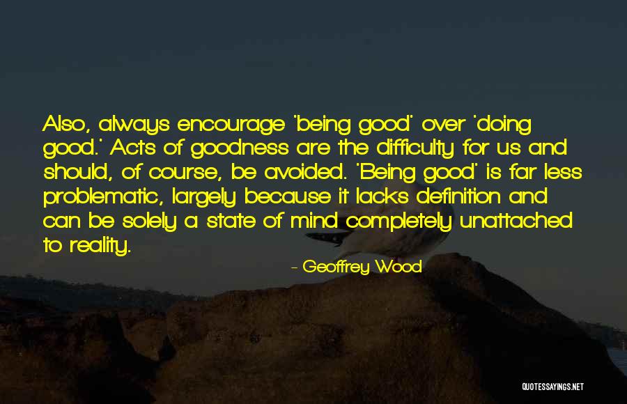 Being Unattached Quotes By Geoffrey Wood