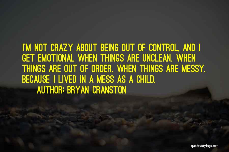 Being Unclean Quotes By Bryan Cranston