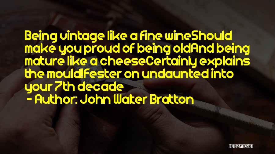 Being Undaunted Quotes By John Walter Bratton