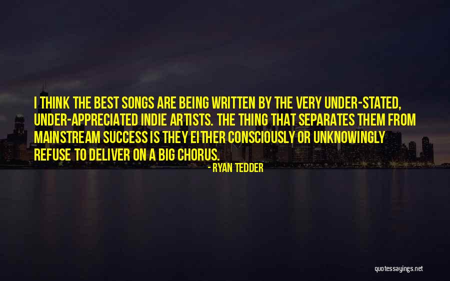 Being Under Appreciated Quotes By Ryan Tedder Being Under Appreciated Quotes By Ryan Tedder