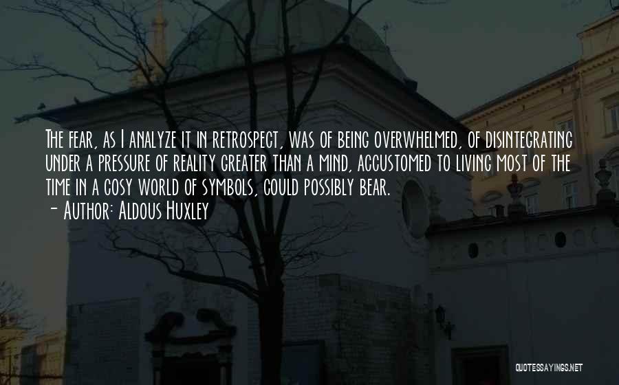 Being Under Pressure Quotes By Aldous Huxley Being Under Pressure Quotes By Aldous Huxley
