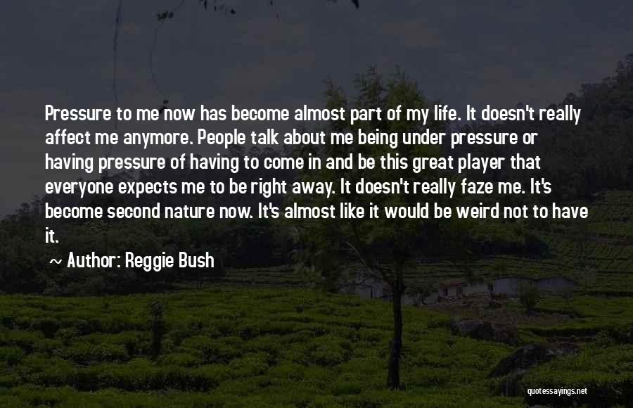 Being Under Pressure Quotes By Reggie Bush