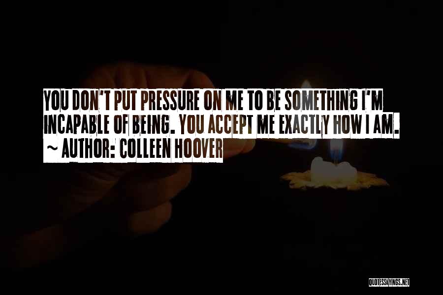 Being Under Too Much Pressure Quotes By Colleen Hoover