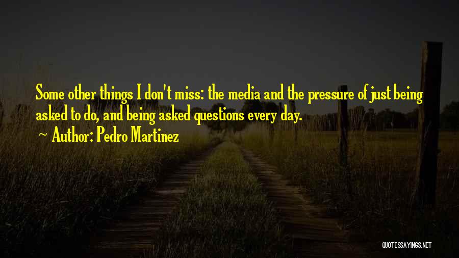 Being Under Too Much Pressure Quotes By Pedro Martinez