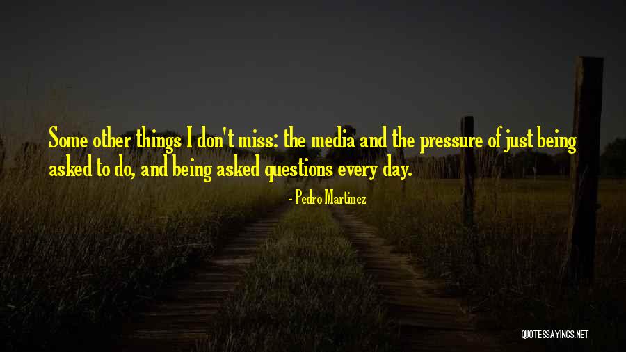 Being Under Too Much Pressure Quotes By Pedro Martinez