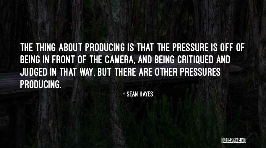 Being Under Too Much Pressure Quotes By Sean Hayes