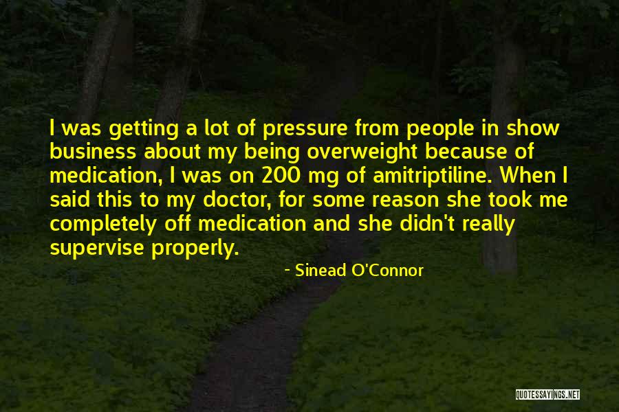 Being Under Too Much Pressure Quotes By Sinead O'Connor