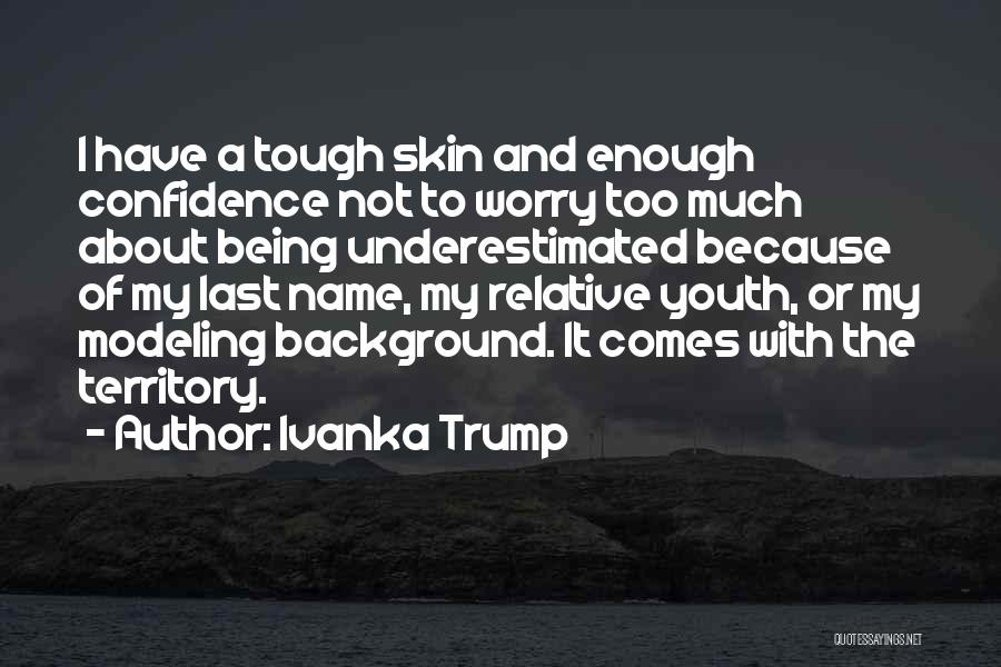 Being Underestimated Me Quotes By Ivanka Trump