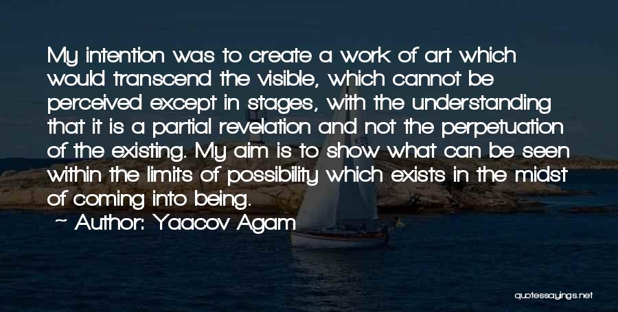 Being Understanding Quotes By Yaacov Agam