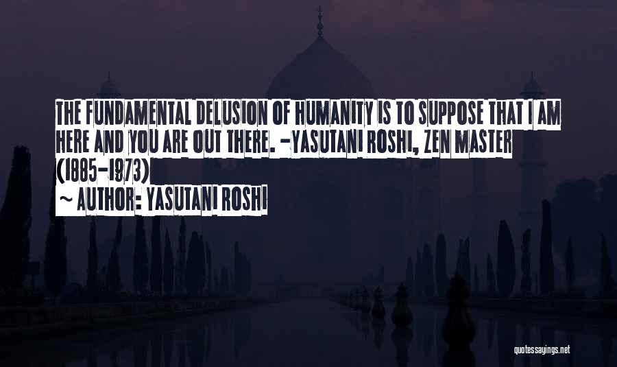 Being Understanding Quotes By Yasutani Roshi