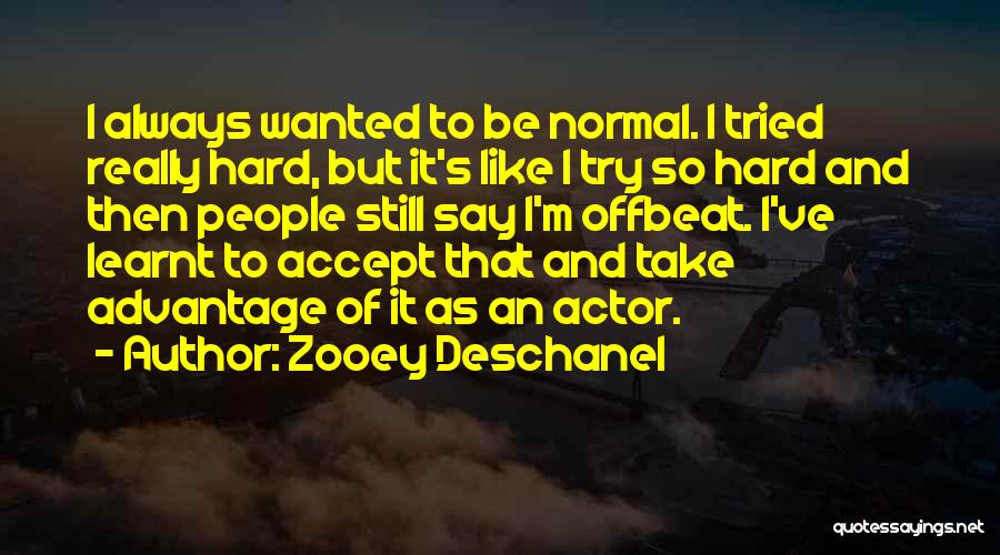 Being Understated Quotes By Zooey Deschanel