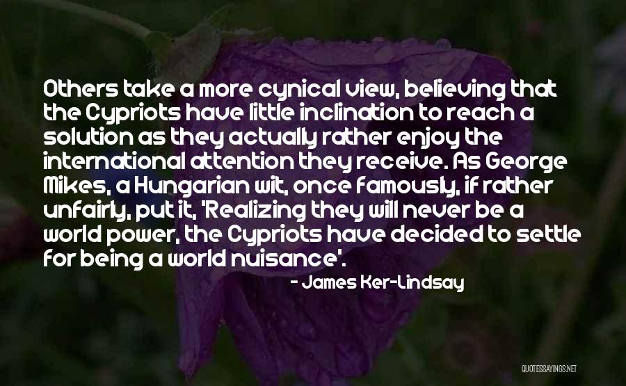 Being Unfairly Quotes By James Ker-Lindsay Being Unfairly Quotes By James Ker-Lindsay
