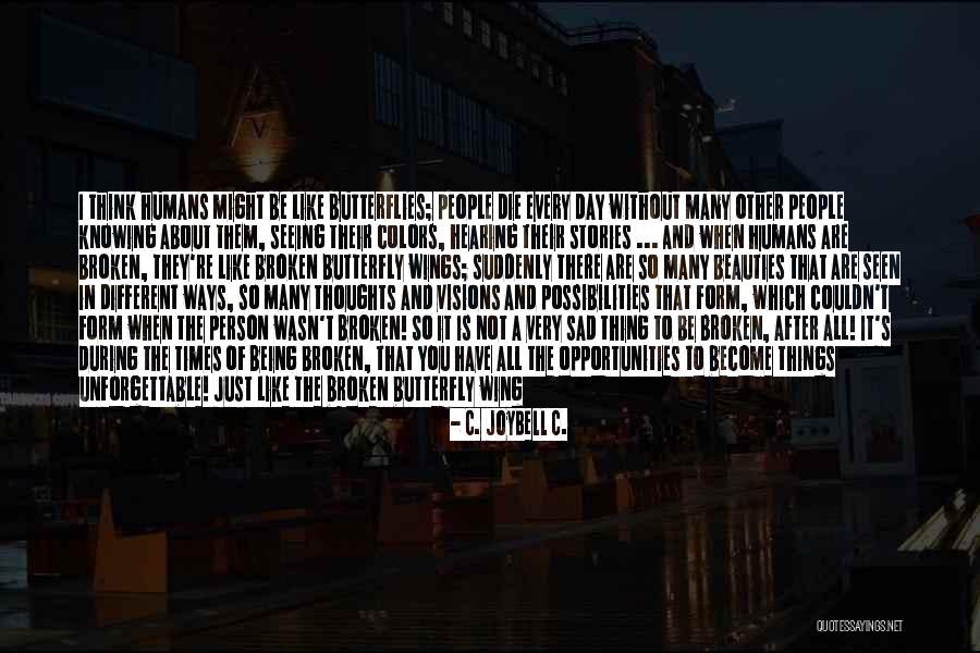 Being Unforgettable Person Quotes By C. JoyBell C. Being Unforgettable Person Quotes By C. JoyBell C.