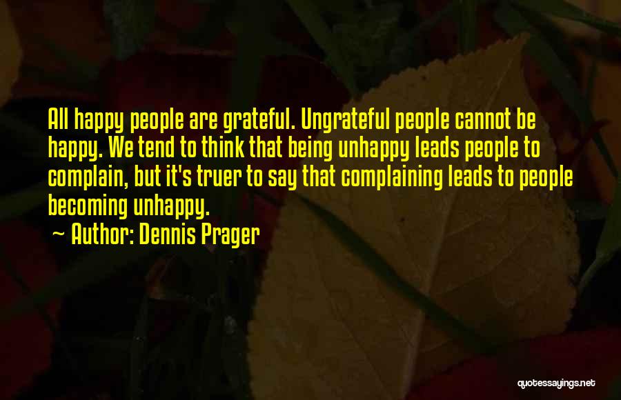 Being Ungrateful Quotes By Dennis Prager