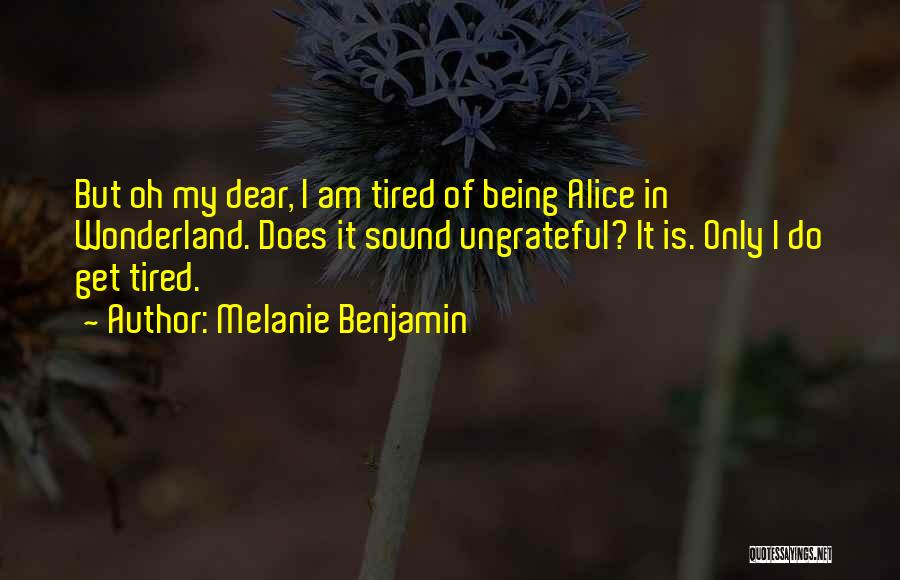 Being Ungrateful Quotes By Melanie Benjamin