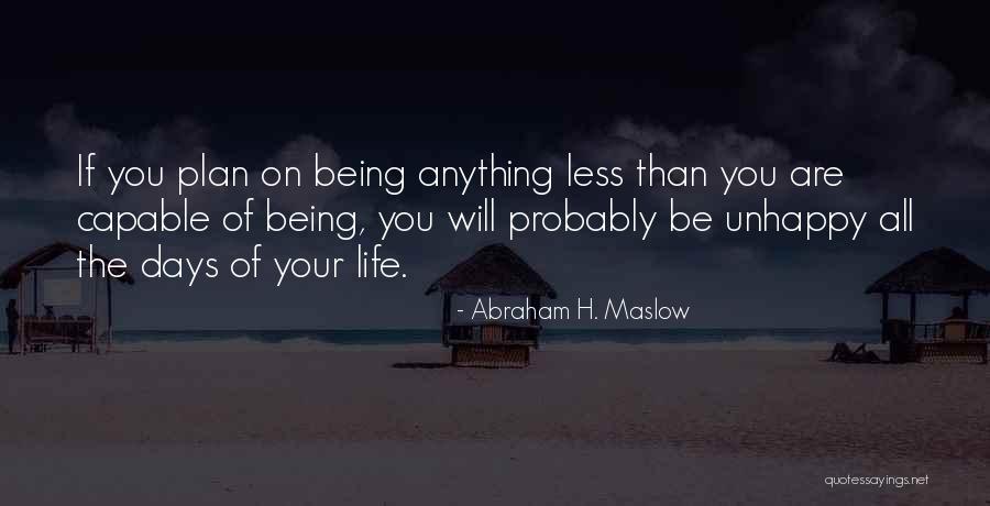 Being Unhappy In Life Quotes By Abraham H. Maslow Being Unhappy In Life Quotes By Abraham H. Maslow